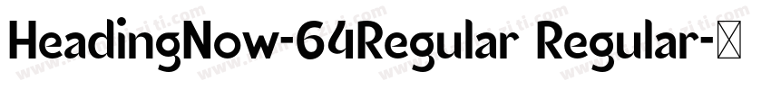 HeadingNow-64Regular Regular字体转换
